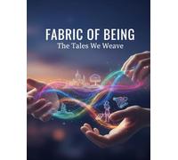 Fabric Of Being: The Tales We Weave