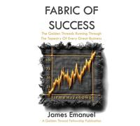 Fabric Of Success: The Golden Threads Running Through The Tapestry Of Every Great Business