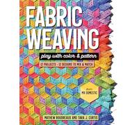 Fabric Weaving: Play With Color & Pattern, 12 Projects, 12 Designs to Mix & Match
