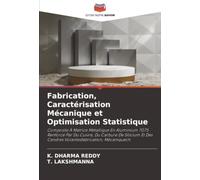 Fabrication, Caractérisation Mécanique et Optimisation Statistique: Composite À Matrice Métallique En Aluminium 7075 Renforcé Par Du Cuivre, Du ... Des Cendres Volantesfabrication, Mécaniquech.