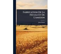 Fabrication De La FÃ(c)cule Et De L'amidon