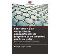 Fabrication d'un composite de nanoparticules de graphène et de polymère par laser pulsé: Fabrication et caractérisation du graphène