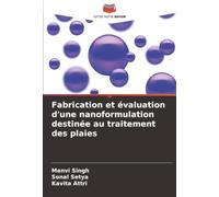 Fabrication et évaluation d'une nanoformulation destinée au traitement des plaies