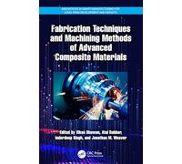 Fabrication Techniques and Machining Methods of Advanced Composite Materials