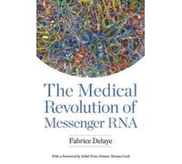 Fabrice Delaye The Medical Revolution of Messenger RNA (Copertina rigida)