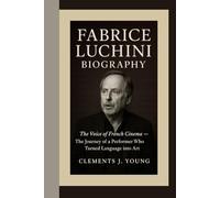 FABRICE LUCHINI BIOGRAPHY: The Voice of French Cinema - The Journey of a Performer Who Turned Language into Art