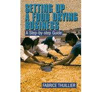Fabrice Thuillier Setting up a Food Drying Business (Tascabile)