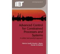 Fabricio Garelli Ricardo J. Advanced Control for Constrained (Copertina rigida)