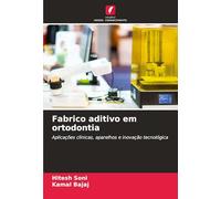 Fabrico aditivo em ortodontia: Aplicações clínicas, aparelhos e inovação tecnológica