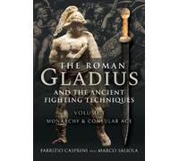 Fabrizio Caspri The Roman Gladius and the Ancient Fighting Te (Copertina rigida)