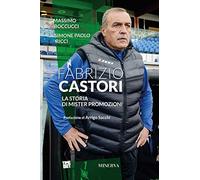 Fabrizio Castori. La storia di Mister Promozioni