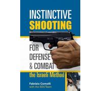 Fabrizio Comoll Instinctive Shooting for Defense and Combat: the Isr (Tascabile)