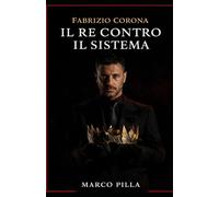 Fabrizio Corona il Re contro il Sistema