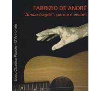 Fabrizio De André «amico fragile»: parole e visioni