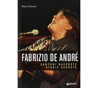 Fabrizio De André. Canzoni nascoste. Storie segrete