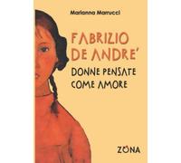 Fabrizio De André. Donne pensate come amore