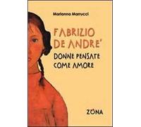 Fabrizio De André. Donne pensate come amore