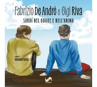 Fabrizio De André e Gigi Riva. Sardi nel cuore e nell'anima