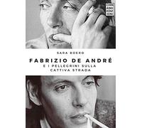 Fabrizio De Andrè e i pellegrini sulla cattiva strada