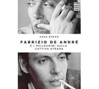 Fabrizio De Andrè e i pellegrini sulla cattiva strada