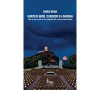 Fabrizio De André, i cantautori e la Sardegna. L'isola nei versi e nella vita dei protagonisti della canzone popolare italiana