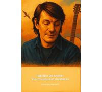 Fabrizio De André : Vie, musique et mystères: L'hommage ultime au poète de la chanson italienne