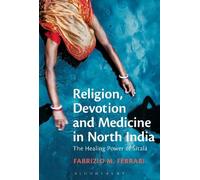 Fabrizio M. Ferrari Religion, Devotion and Medicine in North India (Tascabile)