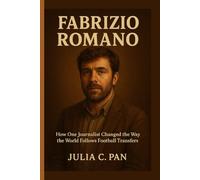 Fabrizio Romano: How One Journalist Changed the Way the World Follows Football Transfers