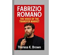 Fabrizio Romano: The Voice of the Transfer Market