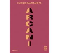 Fabrizio Sannicandro. Arcani - [Vanillaedizioni]