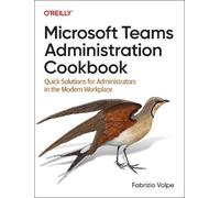 Fabrizio Volpe Microsoft Teams Administration Cookbook (Tascabile)