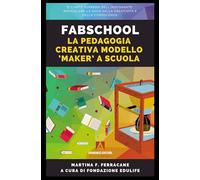 Fabschool. La pedagogia creativa modello «Maker» a scuola
