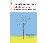 Fabula veneta. Incontri con scrittori, editori, poeti