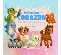 Fábulas con corazón-Historias de emociones, de animales que consiguen vencer obstáculos: Un libro infantil ilustrado de animales sobre amistad, la ... la autenticidad y la resiliencia para niños