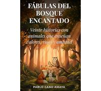 Fábulas del Bosque Encantado: Veinte historias con animales que enseñan valores, risas y amistad
