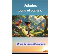 Fábulas para el camino: “Fábulas que Enseñan a vivir”