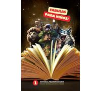 Fábulas para Niños: Cuentos Infantiles Instructivos e Inspiradores con más de 100 páginas ilustradas para niños de 2 a 10 años