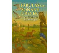 Fabulas para soñar y crecer: Viaje de valientes