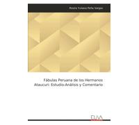 Fábulas Peruana de los Hermanos Ataucuri: Estudio-Análisis y Comentario