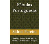 Fábulas Portuguesas: Memória, História e Literatura na formação do discurso de Ourique