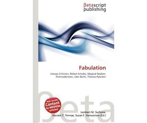 Fabulation: Literary Criticism, Robert Scholes, Magical Realism, Postmodernism, John Barth, Thomas Pynchon