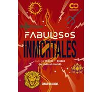 Fabulosos Inmortales. Una guía de dioses y diosas de todo el mundo