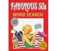 Fabulous 50s Word Search Puzzle Book: Large Print 1950s Nostalgia Puzzles for Adults and Seniors. For Relaxation and Stimulation. 60 Themed Puzzles ... Solutions to Help Sharpen Your Focus & Mind