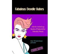 Fabulous Doodle Babes: Adult Coloring Book of Beautiful Female Faces