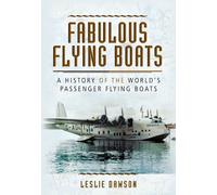 Fabulous Flying Boats: A History of the World's Passenger Flying Boats