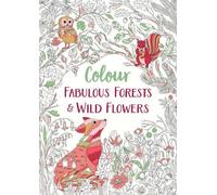 Fabulous Forests and Wild Flowers (Tascabile) Colour Yourself Calm