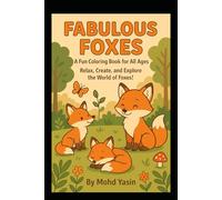 Fabulous Foxes - A Fun Coloring Book for All Ages: The Art of Foxes - Beautiful Designs to Color