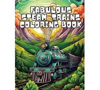 Fabulous Steam Trains Coloring Book | 50 Steam Trains For Teens and Adults