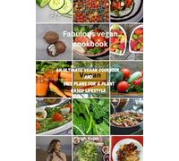 Fabulous vegan cookbook: The Ultimate Vegan Cookbook and Diet Plan for a Plant-Based Lifestyle