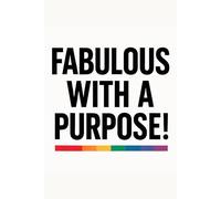 Fabulous Whit A Purpose - LGBTQ+Motivational Notebook-Queer & Proud Journal for Daily Affirmations,Goals & Ideas |Fabulous Gift for Pride,Positivity & ... & Productivity